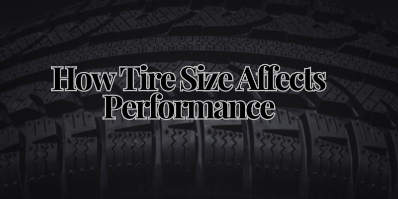 How Tire Size Affects Performance