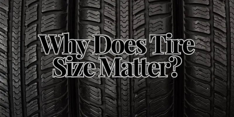 Why Does Tire Size Matter?