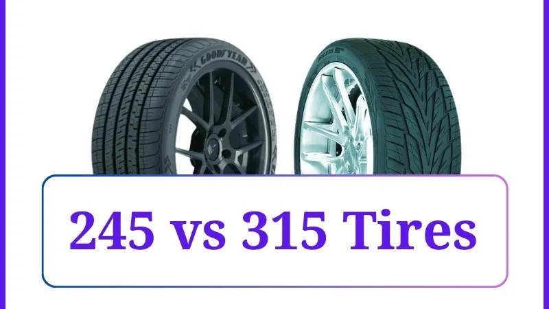 245 vs 315 Tires